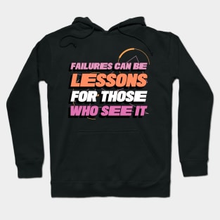 Failures can be Lessons For Those who Learn From It Hoodie